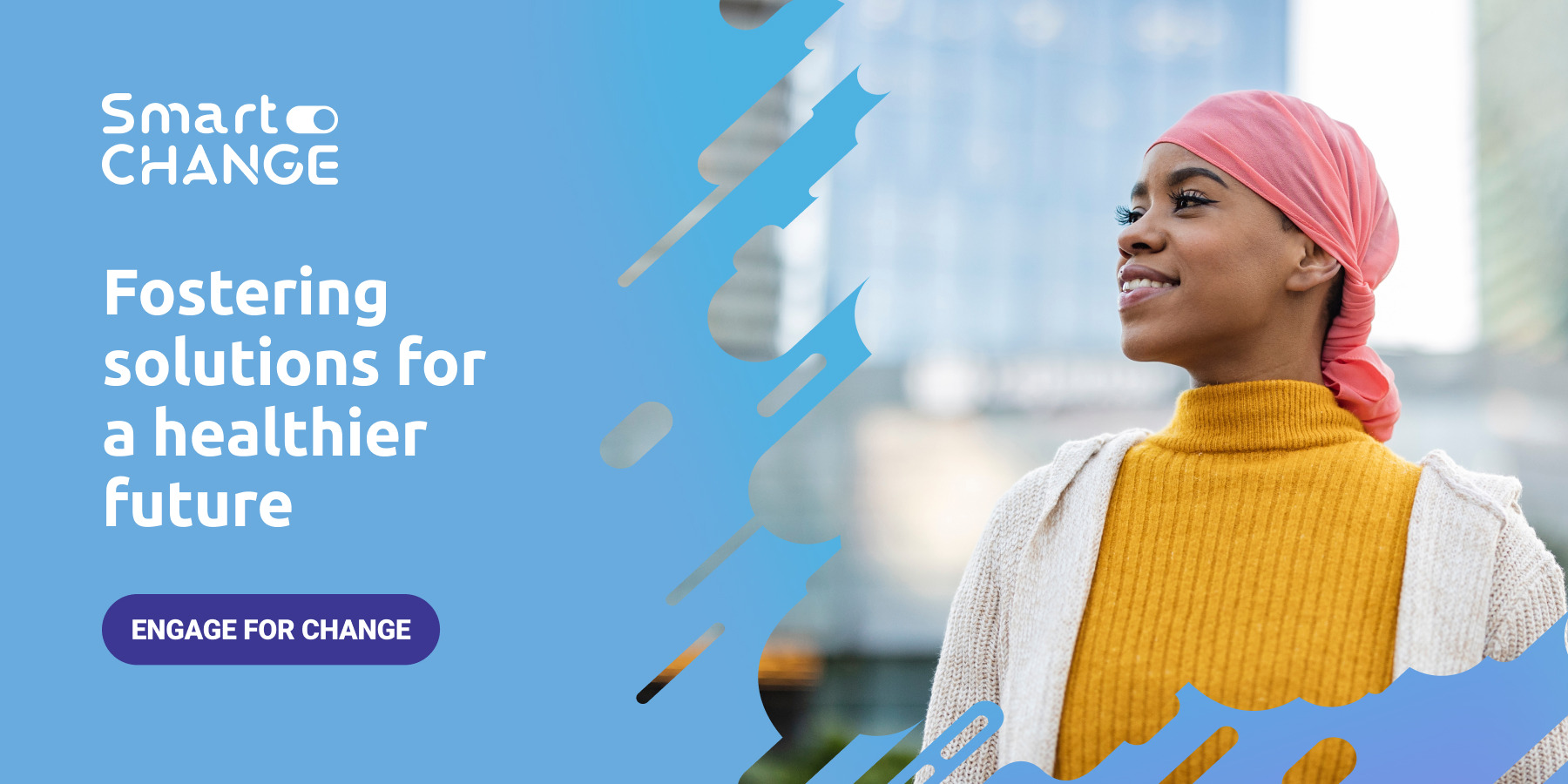 SmartCHANGE: Fostering solutions for
a healthier future